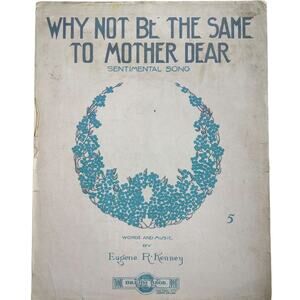 1916 Why Not Be The Same To Mother Dear Sheet‎ Music Eugene Kenney